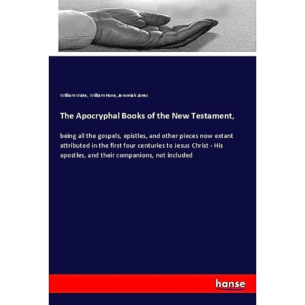 The Apocryphal Books of the New Testament,, William Wake, William Hone, Jeremiah Jones