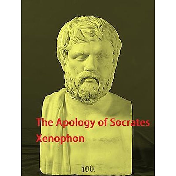 The Apology of Socrates / Spartacus Books, Xenophon