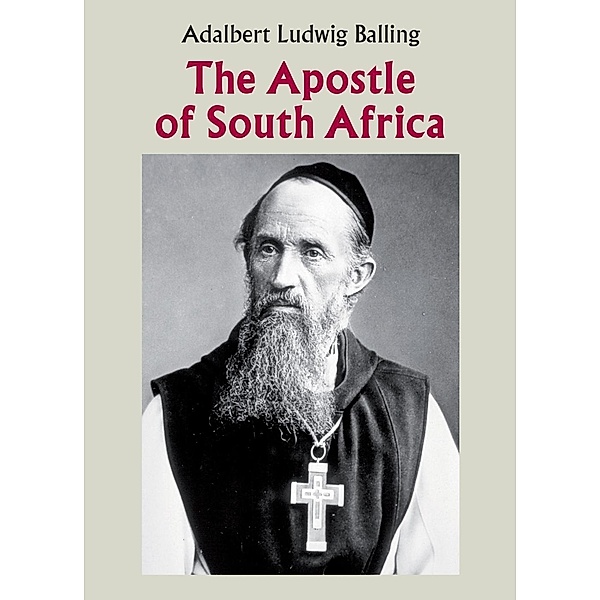 The Apostle of South Africa, Adalbert Ludwig Balling