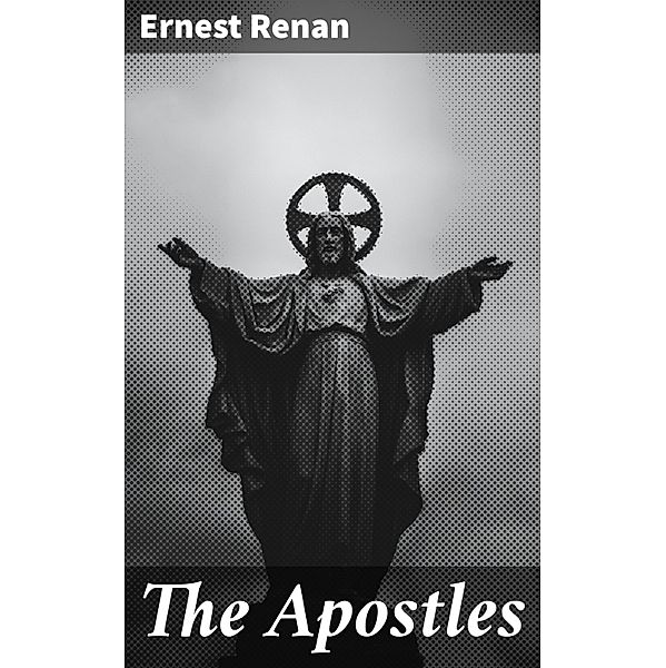 The Apostles, Ernest Renan