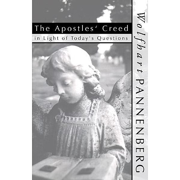 The Apostles Creed In Light of Today's Questions, Wolfhart Pannenberg