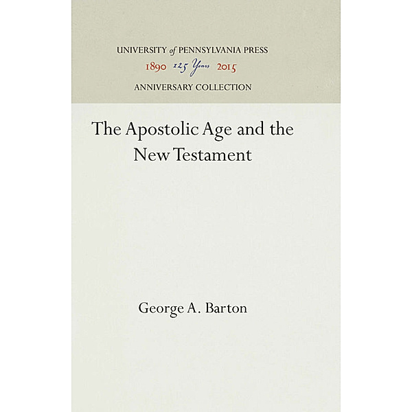 The Apostolic Age and the New Testament, George A. Barton
