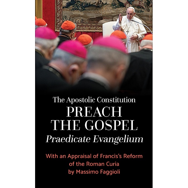 The Apostolic Constitution Preach the Gospel (Praedicate Evangelium), Pope Francis