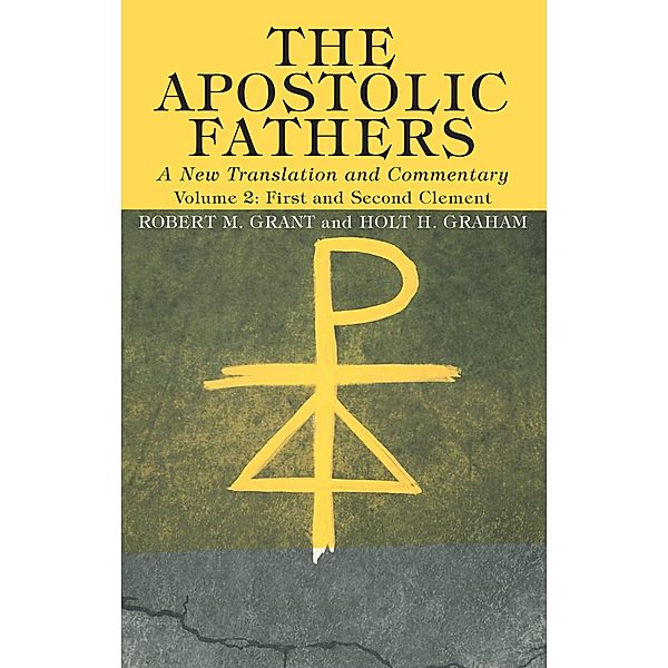 The Apostolic Fathers, A New Translation and Commentary, Volume II, Robert M. Grant, Holt H Graham