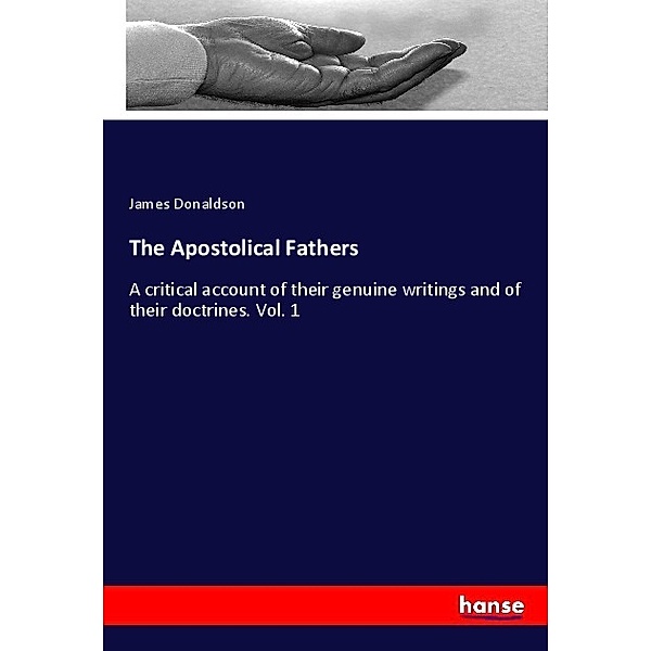 The Apostolical Fathers, James Donaldson