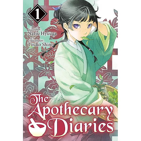 The Apothecary Diaries: Volume 1 (Light Novel) / The Apothecary Diaries (Light Novel) Bd.1, Natsu Hyuuga