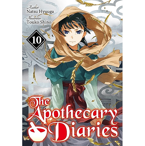 The Apothecary Diaries: Volume 10 (Light Novel) / The Apothecary Diaries (Light Novel) Bd.10, Natsu Hyuuga