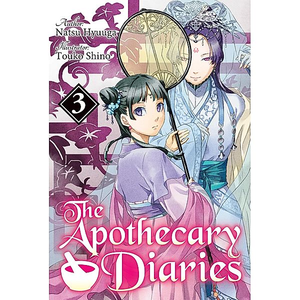The Apothecary Diaries: Volume 3 (Light Novel) / The Apothecary Diaries (Light Novel) Bd.3, Natsu Hyuuga