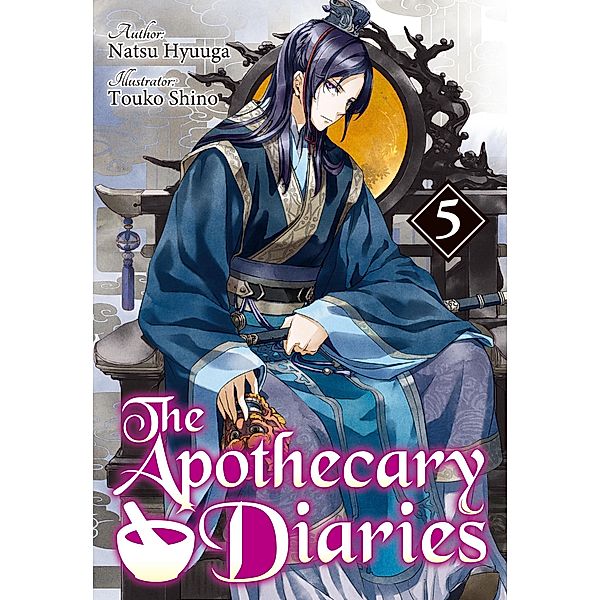 The Apothecary Diaries: Volume 5 (Light Novel) / The Apothecary Diaries (Light Novel) Bd.5, Natsu Hyuuga