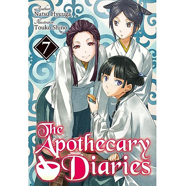 The Apothecary Diaries: Volume 7 (Light Novel) / The Apothecary Diaries (Light Novel) Bd.7, Natsu Hyuuga