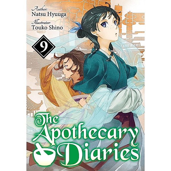 The Apothecary Diaries: Volume 9 (Light Novel) / The Apothecary Diaries (Light Novel) Bd.9, Natsu Hyuuga