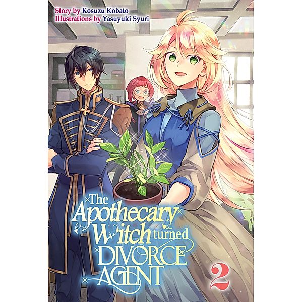 The Apothecary Witch Turned Divorce Agent: Volume 2 / The Apothecary Witch Turned Divorce Agent Bd.2, Kosuzu Kobato