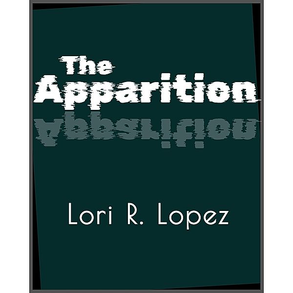 The Apparition, Lori R. Lopez