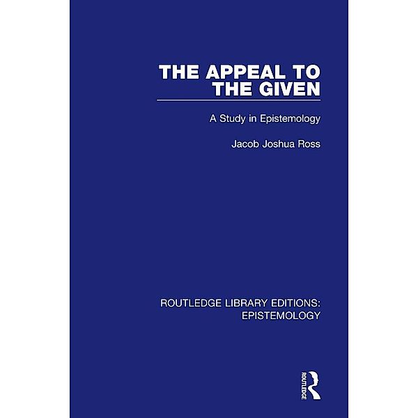 The Appeal to the Given, Jacob Joshua Ross