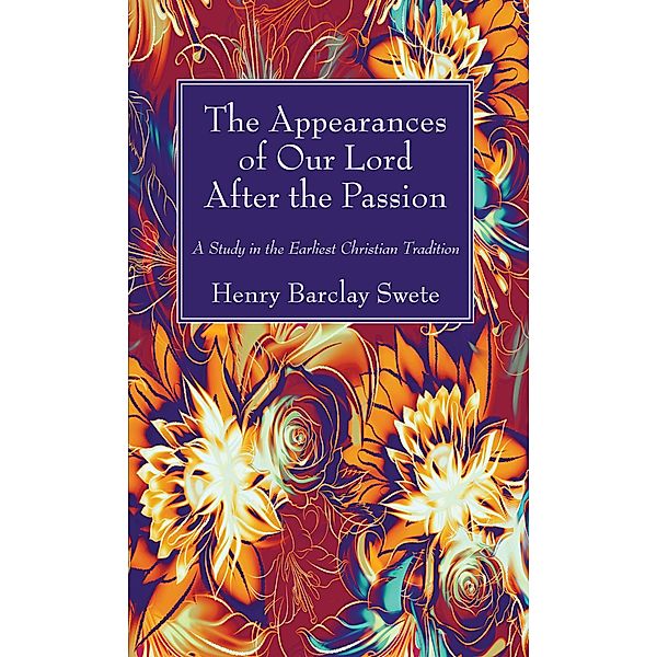 The Appearances of Our Lord After the Passion, Henry Barclay Swete