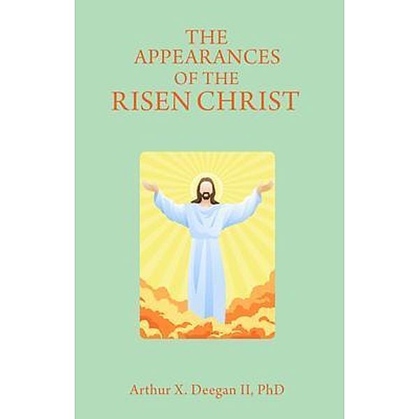 The Appearances of the Risen Christ / PageTurner Press and Media, Arthur DEEGAN ll