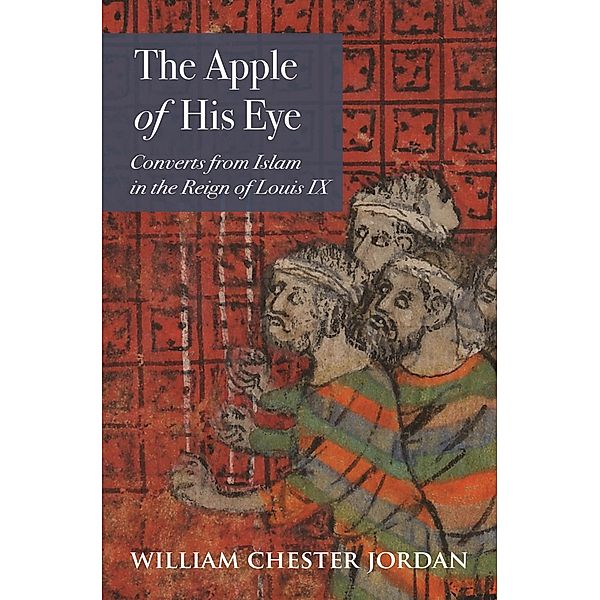 The Apple of His Eye / Jews, Christians, and Muslims from the Ancient to the Modern World Bd.4, William Chester Jordan