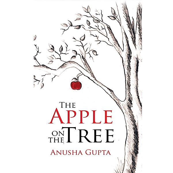 The Apple on the Tree, Anusha Gupta