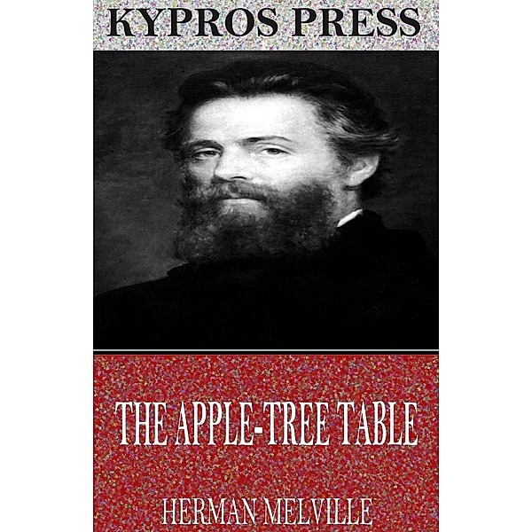 The Apple-Tree Table, Herman Melville