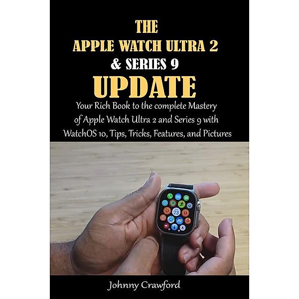 The Apple Watch Ultra 2  And Series 9 Update, Johnny Crawford