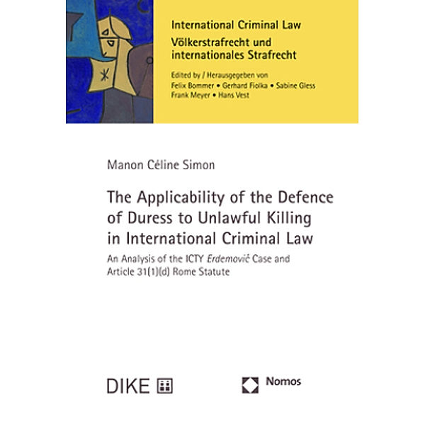 The Applicability of the Defence of Duress to Unlawful Killing in International Criminal Law, Manon Céline Simon