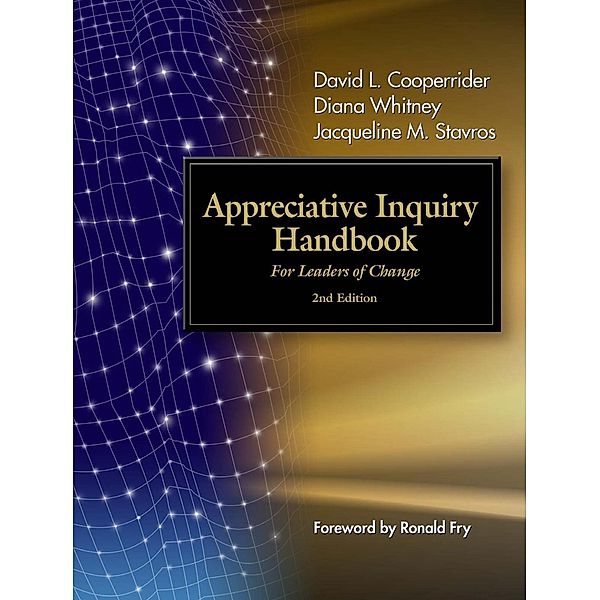 The Appreciative Inquiry Handbook, David L. Cooperrider, Jacqueline M. Stavros, Diana Whitney