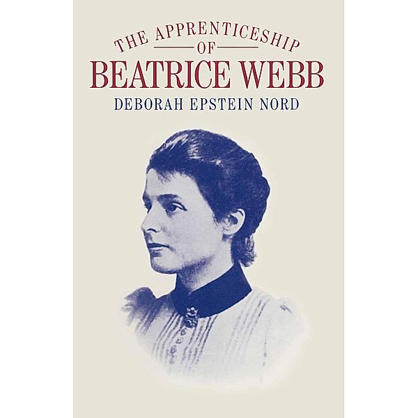 The Apprenticeship of Beatrice Webb, Deborah Epstein Nord