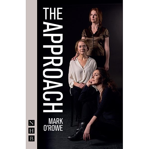 The Approach (NHB Modern Plays), Mark O'Rowe