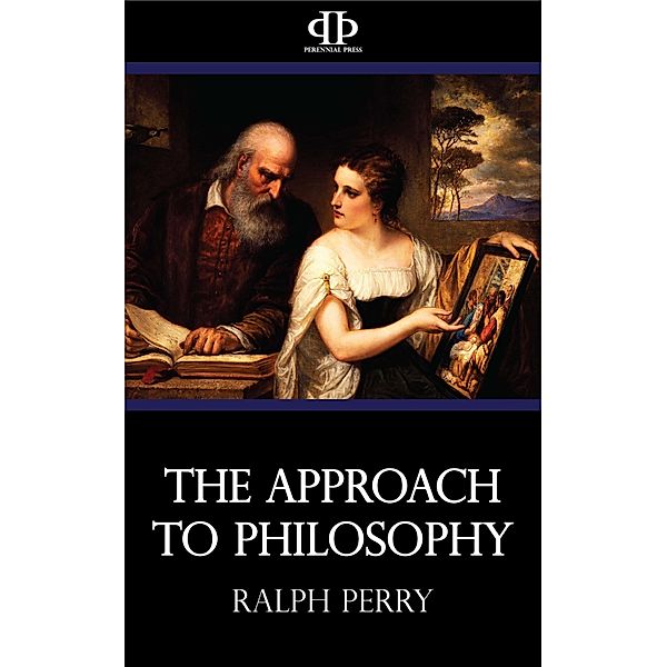 The Approach to Philosophy, Ralph Perry