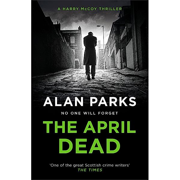 The April Dead / A Harry McCoy Thriller Bd.4, Alan Parks