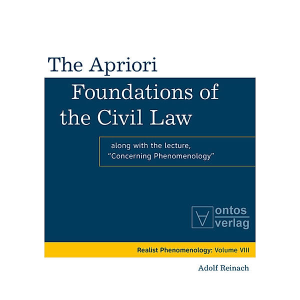 The Apriori Foundations of the Civil Law, Adolf Reinach