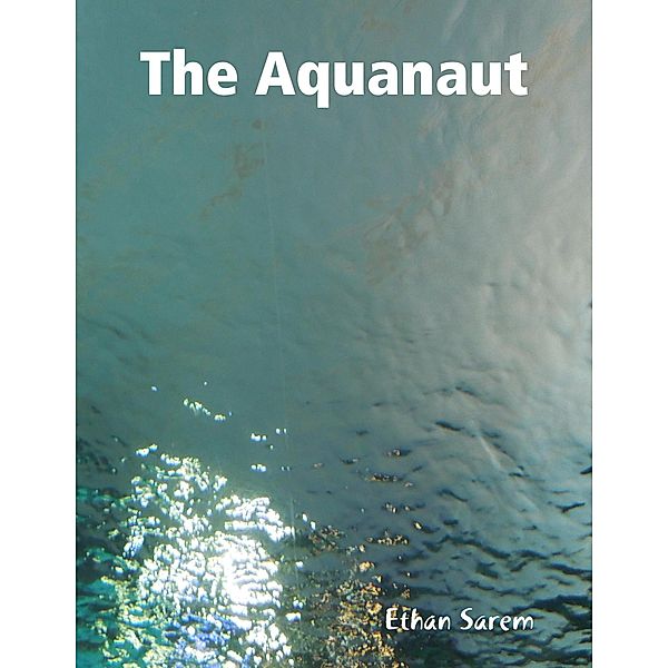 The Aquanaut, Ethan Sarem