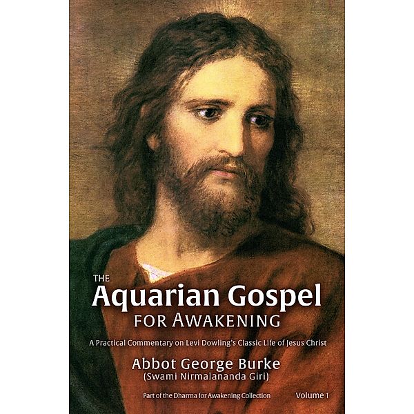 The Aquarian Gospel for Awakening / The Aquarian Gospel for Awakening, Abbot George Burke (Swami Nirmalananda Giri)