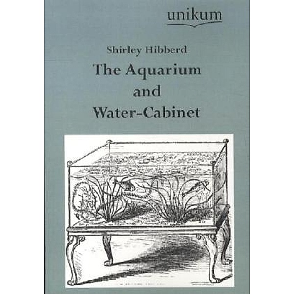 The Aquarium and Water-Cabinet, Shirley Hibberd