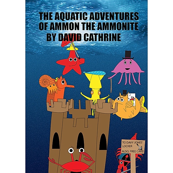 The Aquatic Adventures of Ammon the Ammonite, David Cathrine