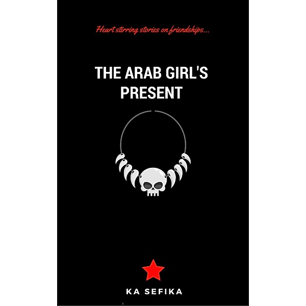 The Arab Girl's Present, Ka Sefika