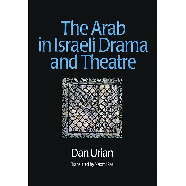 The Arab in Israeli Drama and Theatre, Dan Urian