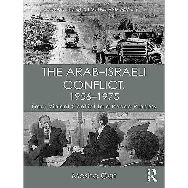 The Arab-Israeli Conflict, 1956-1975, Moshe Gat