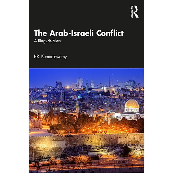 The Arab-Israeli Conflict, P. R. Kumaraswamy