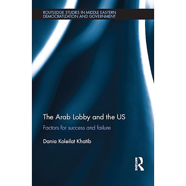 The Arab Lobby and the US, Dania Koleilat Khatib