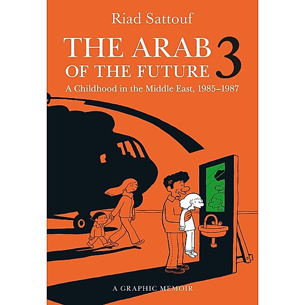 The Arab of the Future 3: A Childhood in the Middle East, 1985-1987, Riad Sattouf