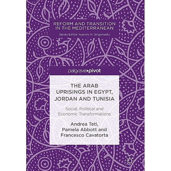 The Arab Uprisings in Egypt, Jordan and Tunisia, Andrea Teti, Pamela Abbott, Francesco Cavatorta