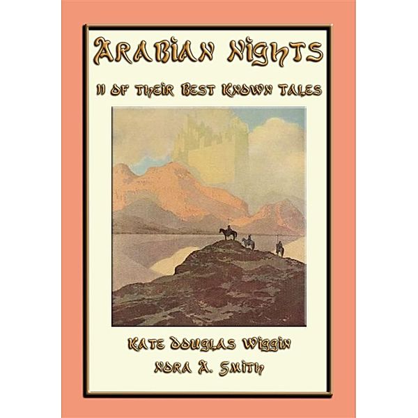 THE ARABIAN NIGHTS - 11 of its best known tales, Anon E. Mouse, Retold by KATE DOUGLAS WIGGIN and NORA A. SMITH