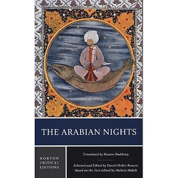 The Arabian Nights - A Norton Critical Edition, Husain Haddawy, Daniel Heller-Roazen, Muhsin Mahdi
