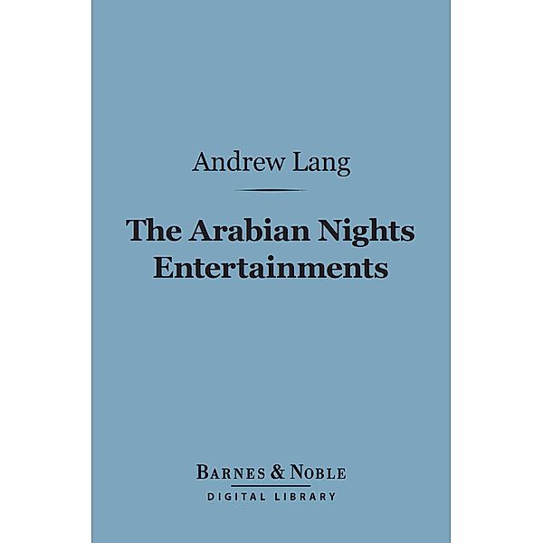 The Arabian Nights Entertainments (Barnes & Noble Digital Library) / Barnes & Noble, Andrew Lang