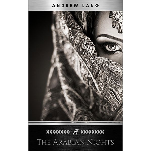 The Arabian Nights Entertainments By Andrew Lang, Andrew Lang