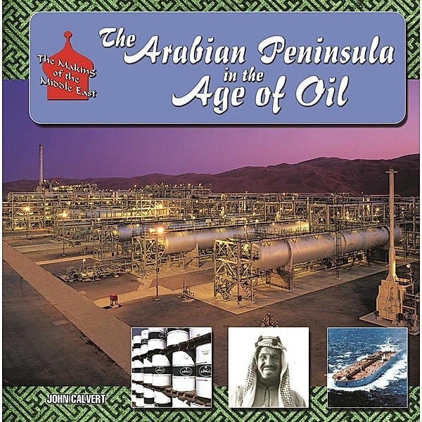 The Arabian Peninsula in  Age of Oil, John Calvert
