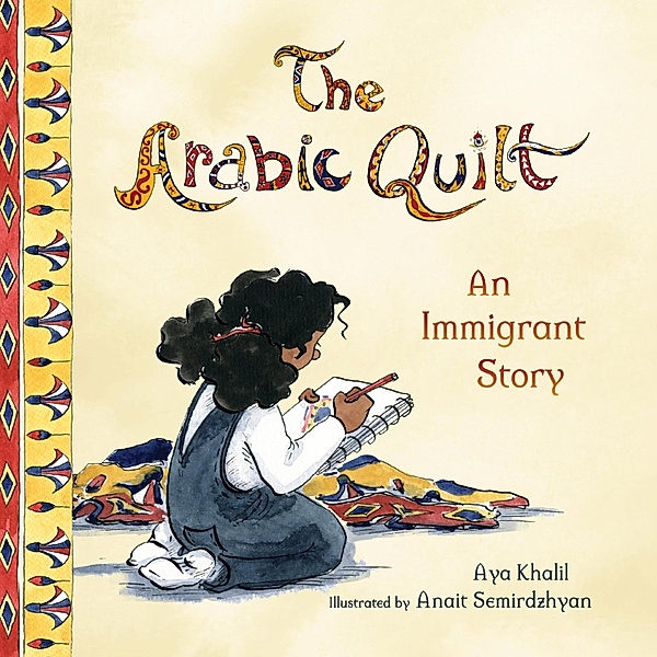 The Arabic Quilt - An Immigrant Story (Unabridged), Aya Khalil