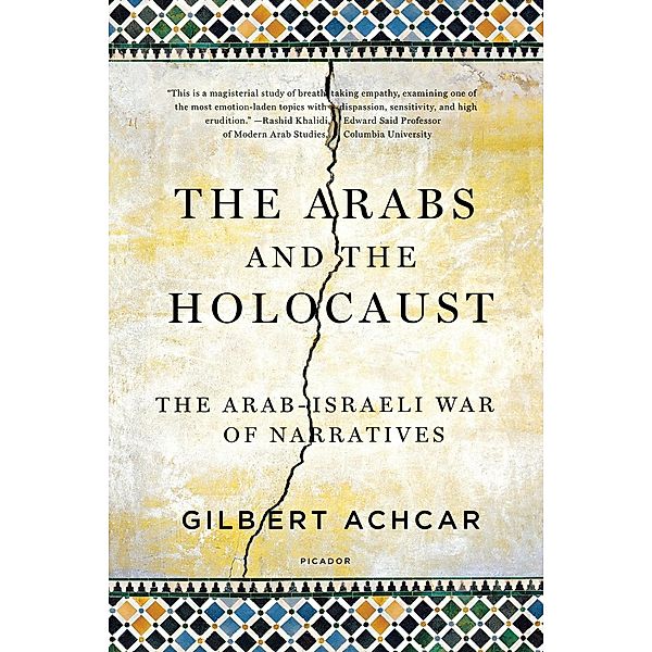 The Arabs and the Holocaust: The Arab-Israeli War of Narratives, Gilbert Achcar