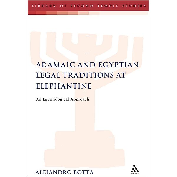 The Aramaic and Egyptian Legal Traditions at Elephantine, Alejandro F. Botta